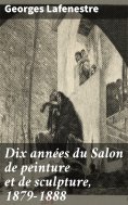 eBook: Dix années du Salon de peinture et de sculpture, 1879-1888