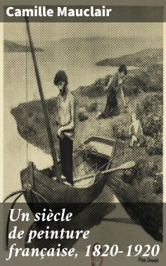 eBook: Un siècle de peinture française, 1820-1920