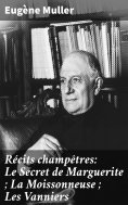 eBook: Récits champêtres: Le Secret de Marguerite ; La Moissonneuse ; Les Vanniers