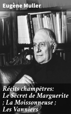 eBook: Récits champêtres: Le Secret de Marguerite ; La Moissonneuse ; Les Vanniers