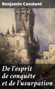 ebook: De l'esprit de conquête et de l'usurpation