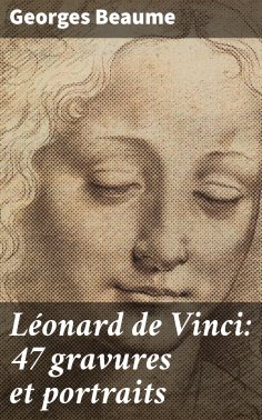 ebook: Léonard de Vinci: 47 gravures et portraits