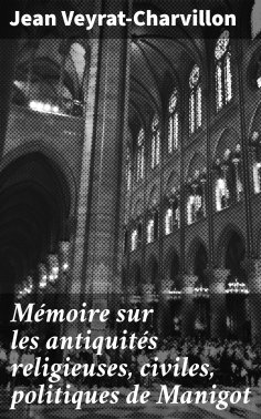 eBook: Mémoire sur les antiquités religieuses, civiles, politiques de Manigot