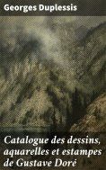 eBook: Catalogue des dessins, aquarelles et estampes de Gustave Doré