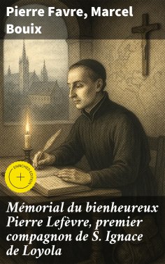 eBook: Mémorial du bienheureux Pierre Lefèvre, premier compagnon de S. Ignace de Loyola