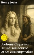eBook: Antoine Coyzevox : sa vie, son oeuvre et ses contemporains