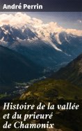 eBook: Histoire de la vallée et du prieuré de Chamonix
