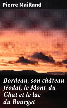 eBook: Bordeau, son château féodal, le Mont-du-Chat et le lac du Bourget