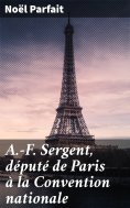 eBook: A.-F. Sergent, député de Paris à la Convention nationale