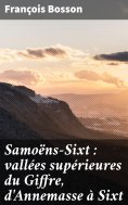 eBook: Samoëns-Sixt : vallées supérieures du Giffre, d'Annemasse à Sixt