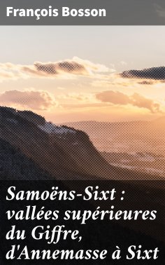 eBook: Samoëns-Sixt : vallées supérieures du Giffre, d'Annemasse à Sixt