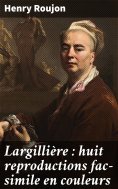 ebook: Largillière : huit reproductions fac-simile en couleurs