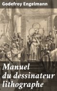 eBook: Manuel du dessinateur lithographe