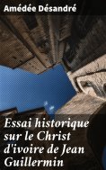 eBook: Essai historique sur le Christ d'ivoire de Jean Guillermin
