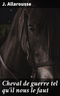 ebook: Cheval de guerre tel qu'il nous le faut