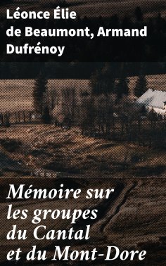 eBook: Mémoire sur les groupes du Cantal et du Mont-Dore