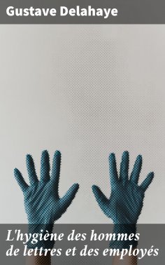 eBook: L'hygiène des hommes de lettres et des employés