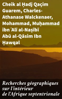 eBook: Recherches géographiques sur l'intérieur de l'Afrique septentrionale