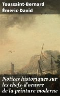 eBook: Notices historiques sur les chefs-d'oeuvre de la peinture moderne