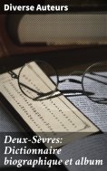 ebook: Deux-Sèvres: Dictionnaire biographique et album