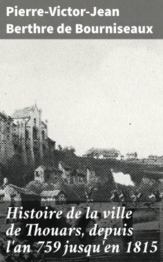 eBook: Histoire de la ville de Thouars, depuis l'an 759 jusqu'en 1815