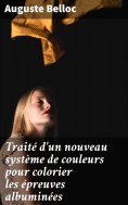 eBook: Traité d'un nouveau système de couleurs pour colorier les épreuves albuminées