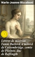 eBook: Lettres de mistriss Fanni Butlerd, à milord de Caitombridge, comte de Plisinte, duc de Raflingth