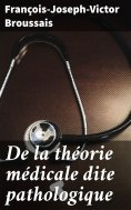 eBook: De la théorie médicale dite pathologique