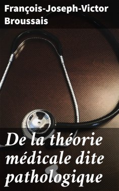 eBook: De la théorie médicale dite pathologique