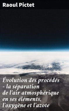 eBook: Évolution des procédés - la séparation de l'air atmosphérique en ses éléments, l'oxygène et l'azote