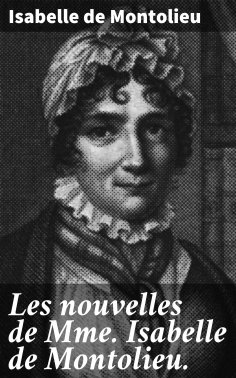 ebook: Les nouvelles de Mme Isabelle de Montolieu.