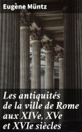 ebook: Les antiquités de la ville de Rome aux XIVe, XVe et XVIe siècles