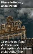 eBook: Le musée national de Versailles, description du château et des collections