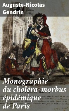 eBook: Monographie du choléra-morbus épidémique de Paris