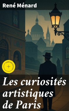 eBook: Les curiosités artistiques de Paris