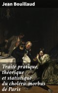 eBook: Traité pratique, théorique et statistique du choléra-morbus de Paris