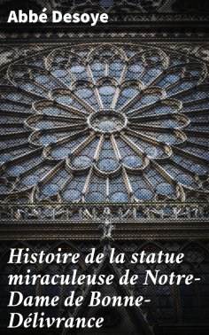 eBook: Histoire de la statue miraculeuse de Notre-Dame de Bonne-Délivrance