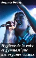 eBook: Hygiène de la voix et gymnastique des organes vocaux