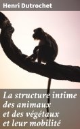 eBook: La structure intime des animaux et des végétaux et leur mobilité