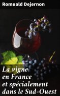 eBook: La vigne en France et spécialement dans le Sud-Ouest