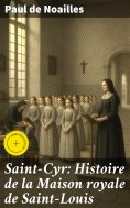 eBook: Saint-Cyr: Histoire de la Maison royale de Saint-Louis