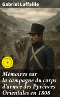 eBook: Mémoires sur la campagne du corps d'armée des Pyrénées-Orientales en 1808