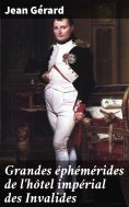 eBook: Grandes éphémérides de l'hôtel impérial des Invalides