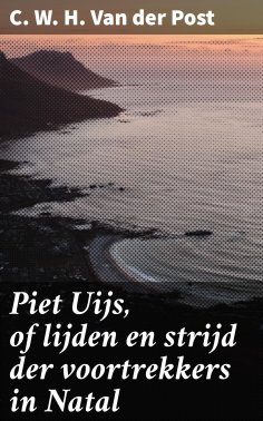 ebook: Piet Uijs, of lijden en strijd der voortrekkers in Natal