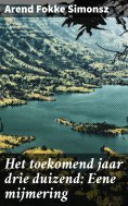 ebook: Het toekomend jaar drie duizend: Eene mijmering