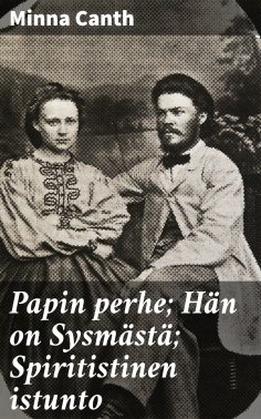ebook: Papin perhe; Hän on Sysmästä; Spiritistinen istunto