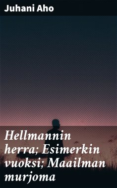 eBook: Hellmannin herra; Esimerkin vuoksi; Maailman murjoma