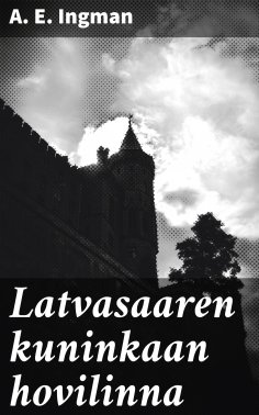 eBook: Latvasaaren kuninkaan hovilinna