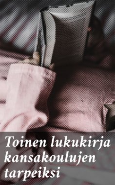 eBook: Toinen lukukirja kansakoulujen tarpeiksi