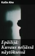 eBook: Epäilijä: Kuvaus neljässä näytöksessä
